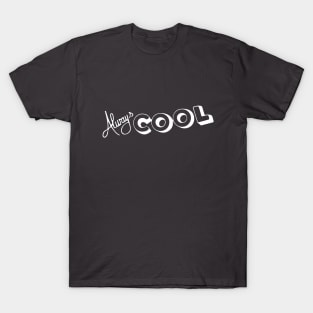 Always Cool, Relaxed, Chill T-Shirt